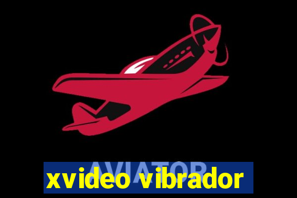 xvideo vibrador